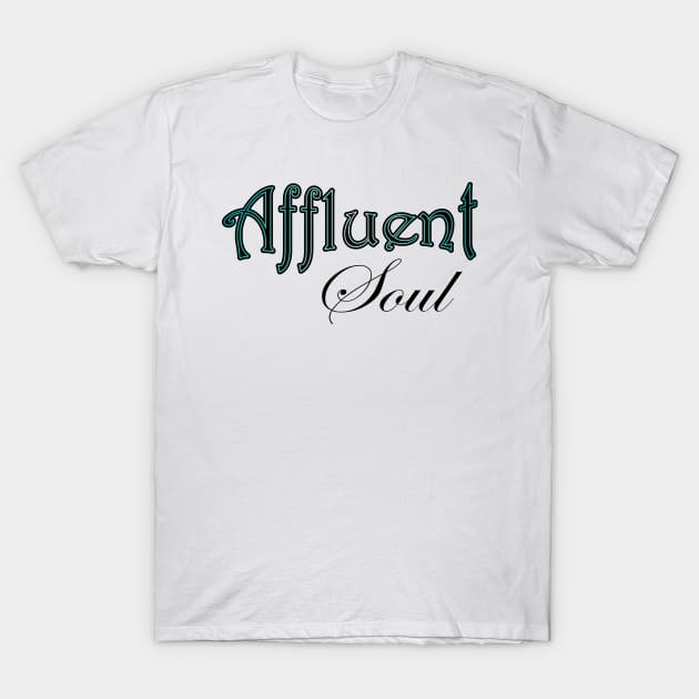 Affluent Soul T-Shirt by OG1